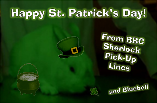 I know her name’s Bluebell, but she looks pretty green to me when she glows. Happy St. Patrick’s Day, followers! Go wear something green while drinking something green while talking in an Irish accent all day.