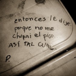 no-url-to-me:  “entonces le dije: porque no me chupai el