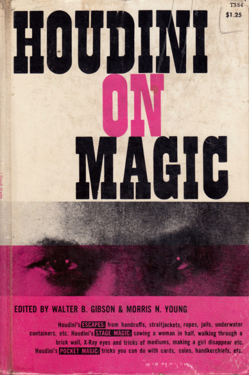 Houdini On Magic, edited by Walter B. Gibson & Morris N. Young (Dover Publications, 1953).From a library book sale in Nottingham.