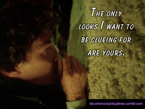 The best of series three (so far!) from BBC Sherlock Pick-Up Lines. Happy Valentine’s Day, Tumblr! May you all get lots and lots of kisses, chocolate or otherwise <3