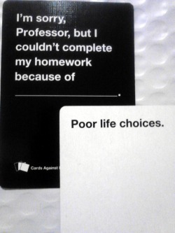 bestofcardsagainsthumanity:  I imagine that this excuse would