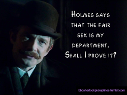 â€œHolmes says that the fair sex is my department. Shall I prove it?â€