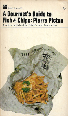 A Gourmet’s Guide To Fish And Chips, by Pierre Picton (Four
