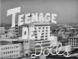 ormandakikulubedeyasayanlolita:  Teenage Devil Dolls, 1955 