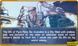 borderlands-confessions:  “The life of Pyro Pete the Invincible