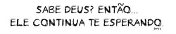 És o meu abrigo..