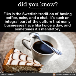 setheverman:  did-you-kno:  Fika is the Swedish tradition of