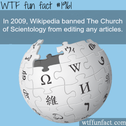 wtf-fun-factss:  Wikipedia banned the Church of Scientology - WTF