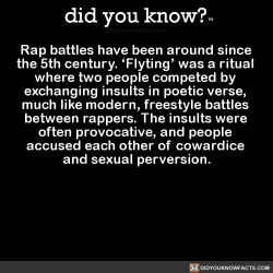 did-you-know:  Rap battles have been around since  the 5th century.
