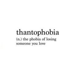 neuroticdream:  Thantophobia on We Heart It.  I have this times