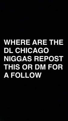 jalenn:  If you’re DL from Chicago hmu! 😝