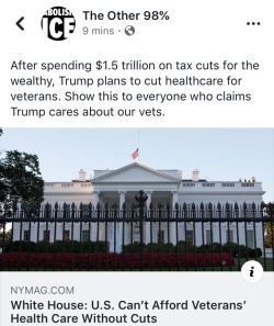 corpsecaat: astrodidact:  Source: http://nymag.com/daily/intelligencer/2018/07/trump-u-s-cant-afford-veterans-health-care-without-cuts.html