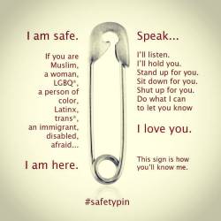 wattsblog1984:  I am safe. I am here. Speak. I love you. #safetypin