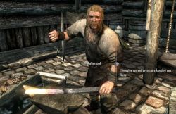 theraphos:  HAMMERS? HAMMERS? FUCK YOU MILK-DRINKER, A REAL NORD
