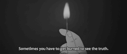 smilethroughtears96:  “Sometimes you have to get burned to