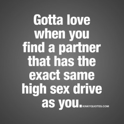 kinkyquotes:  Gotta love when you find a partner that has the