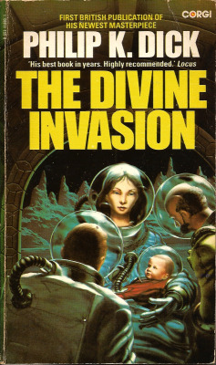 The Divine Invasion, by Philip K. Dick (Corgi, 1982). From a