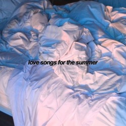 paxtrick:  love songs for the summer  -> lying under sheets