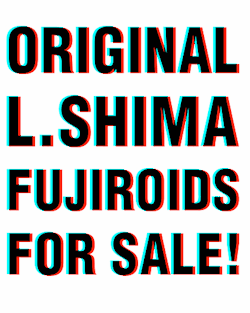 lshima:  Hey guys! I have a few original Fujiroids up for sale