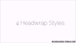 michaelkuwa:  4 Quick & EASY Headwrap/Turban Styles by @kilahmazing​