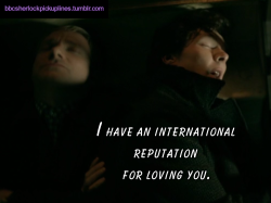 &ldquo;I have an international reputation for loving you.&rdquo; Submitted by cricketshuman.