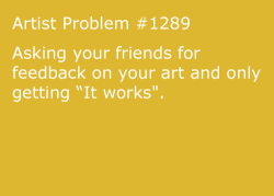artist-problems:  Submitted by: canibeyourmonster [#1289: Asking