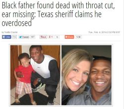 taint3ed:  problackass:  thinksquad:  http://rollingout.com/criminal-behavior/black-man-found-dead-slit-throat-missing-ear-authorities-claim-overdosed/