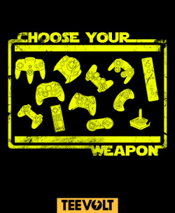 teevolt:   CHOOSE YOUR WEAPON by BomDesignz is Now on Sale for