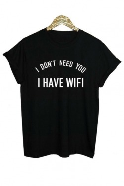 cleveruuu: Unisex Cool Style T-shirts I Don’t Need You, I Have