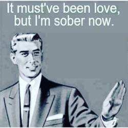 That damn drunk love will get you every time!!! 😂😂😂
