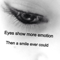 Eyes show emotion on We Heart It. http://weheartit.com/entry/93242455?utm_campaign=share&utm_medium=image_share&utm_source=tumblr