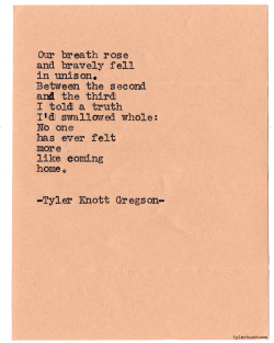tylerknott:  Typewriter Series #886 by Tyler Knott Gregson