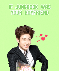 jungcakes:  if jungkook was your boyfriend | requested by boyscoutkookie!