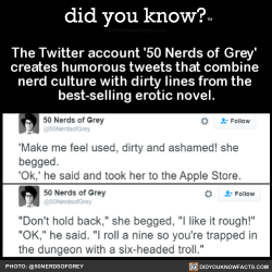 did-you-know:  The Twitter account ‘50 Nerds of Grey’ creates