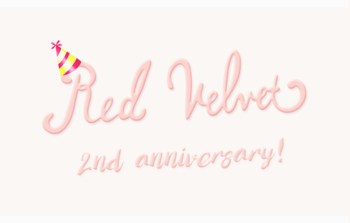maerinah:   #160801 #Happy2ndAnniversaryRedVelvet! ðŸ’•   The groupâ€™s name represents its concept, defined by two different images (Red and Velvet) portrayed in their music and performances. â€œRedâ€ signifies their vivid and bold image, whereas â€œVel