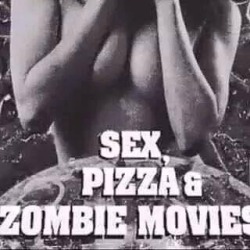 #sex #pizza #zombiemovies