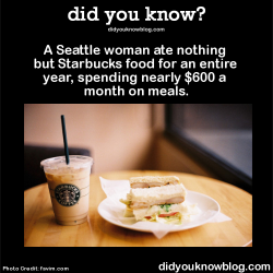 did-you-kno:  A Seattle woman ate nothing but Starbucks food