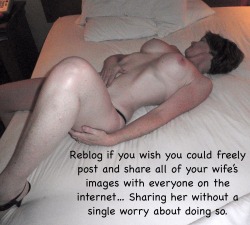 repostedslutwives:  I wish, but her wish for anonymity trumps