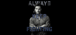 likestarsonearthj2:    “I hope [the “Always Keep Fighting”