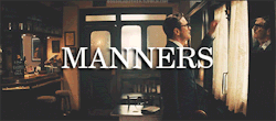 eggsaladstain:  Manners maketh man. Do you know what that means? Then