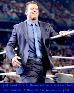 wrestlingssexconfessions:  I just want Miz to throw me on a bed