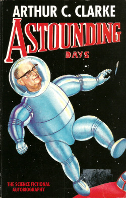 Astounding Days, by Arthur C. Clarke (Gollancz, 1989).From a charity shop in Nottingham.