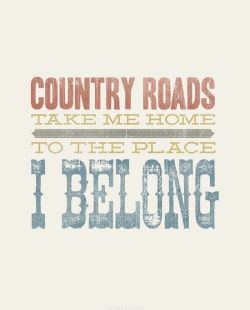 crisavil93:  Country Roads, Take Me Home…John Denver