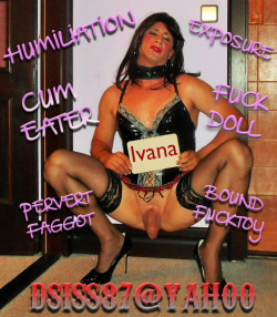 ivanasissyfaggot:  ivanasissyfaggot: stupid Sissy faggot ivana