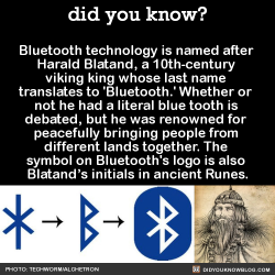 did-you-kno:  Bluetooth technology is named after  Harald Blatand,