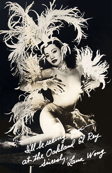  Lana Wong      Promo postcard given away to Oakland Burly-Q regulars to help promote a 2-week appearance at the ‘El Rey Burlesk’ theatre. Each card featured a faux handwritten message, reading: “I’ll be seeing you – at the Oakland