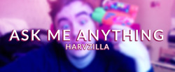 harvzilla:   Please send me asks! Always open to talking about stuff, I prefer the Ask box for people talking to me through. Lots of people have messaged me on the message function looking for conversation but I really don’t have the time. Instant messagi