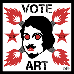 VOTE ART!   "VOTE ART: but do not do it for me, as ART