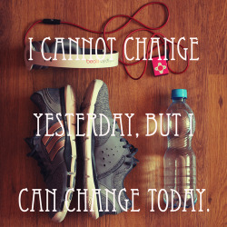 exercise-mindbodysoul:  I can change today and future days. Keep
