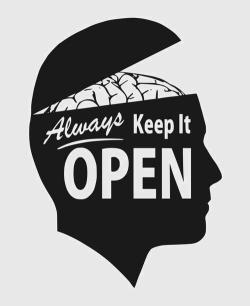All about an open mind, open interpretation, new ideas, opinions,